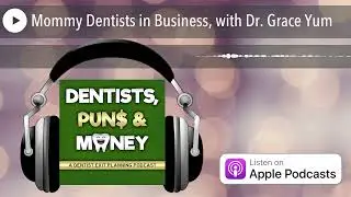 Mommy Dentists in Business, with Dr. Grace Yum