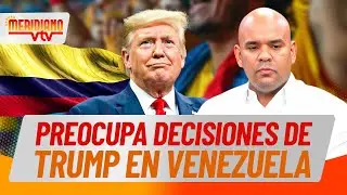 Preocupan decisión es de Trump en Venezuela 