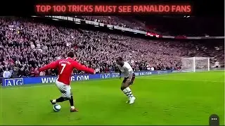 From Madeira to Glory &ndash; Ronaldo  | top 100 tricks must see ranaldo fans 