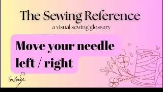 Adjusting Stitch Width / How to move your needle left and right: The Sewing Reference 