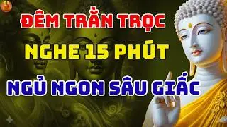 Khó Ngủ Mỗi Tối 🌙 Nghe Lời Phật Dạy Để Nhẹ Lòng PGTL