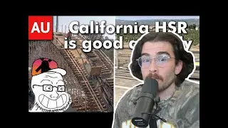 Hasanabi Reacts To: California High Speed Rail Has Not Failed And Reallifelore Is | hasanabi
