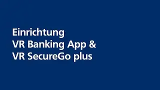 Einrichtung  VR SecureGo plus & VR Banking App // Anleitung