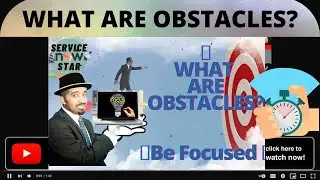 WHAT ARE OBSTACLES? HOW TO FOCUS ON YOUR GOAL? SERVICENOWSTAR CREATE THE BEST VERSION OF YOURSELF
