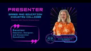 Games and Education Industry Collider 2024: Educator, Designer, and Researcher Roundtable