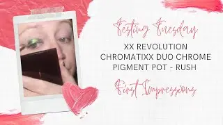 TESTING TUESDAY XX REVOLUTION DUO CHROME PIGMENT POT - RUSH FIRST IMPRESSIONS