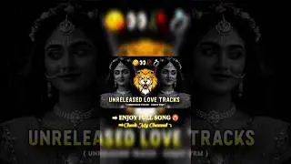 UNRELEASED LOVE TRACKS ❤️&zwj;🔥#viralsongs #shorts #nonstop #trending #youtubeshorts