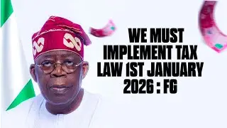 SHOCKING NEWS: FG Enforces New Tax Law Jan 1, 2026