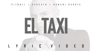 Pitbull x Sensato x Osmani Garcia  - El Taxi (Official Lyric Video)