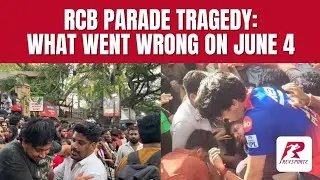 RCB Parade Tragedy: What Went Wrong on June 4