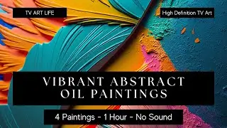Vibrant Abstract Oil Paintings TV Wall Art | Frame TV | TV Screensaver | High Definition | TV Art