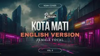 KOTA MATI (NOAH cover) | English version | Lyric Video