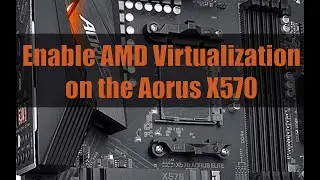 How to enable AMD Virtualization on the Aorus X570 Motherboard