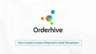 How to Create Custom Shipment Label Templates