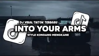 DJ INTO YOUR ARMS STYLE KONDANG VIRAL TIKTOK