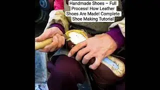 How Handmade Leather Shoes Are Made Full Step-By-Step Procedure Complete Shoe Making Tutorial#news