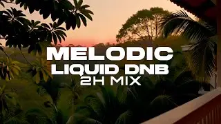 Chill & Melodic Liquid Drum & Bass | 2 Hour Mix