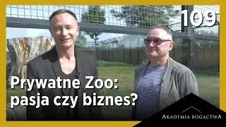 109. Prywatne Zoo: pasja czy biznes?