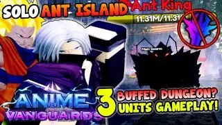 Solo BUFFED Ant Island (DUNGEON) | 3 Units Only No Monarch | in Anime Vanguards!