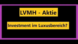 LVMH Aktie - Luxussegment als luxeri&ouml;ses Investment?