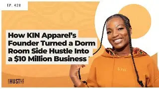 428: How KIN Apparel&rsquo;s Founder Turned a Dorm Room Side Hustle Into a $10 Million Business
