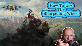 Kingdom Come Deliverance 2 ● How To Use The Sharpening Wheel To Repair Weapons