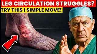 Surgeon REVEALS: Do THIS 1 Exercise for Poor Leg Circulation After 60 | Senior Health Tips