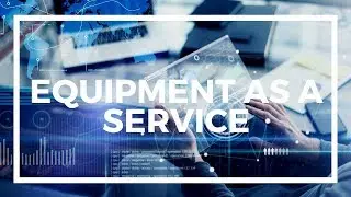 Equipment as a Service