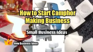 How to Start Camphor Making Business | Small Business Ideas