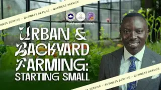 URBAN & BACKYARD FARMING: STARTING SMALL | FIRST SERVICE | 16th Nov. 2025