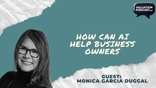 Can AI Really Help Business Owners Increase Valuation and Make Smarter Decisions? Business Valuation