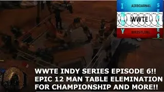 WWTE INDY SERIES EPISODE 6 12 MAN HARDCORE TABLE ELEMINATION FOR THE INTERCONTINENTAL CHAMPIONSHIP