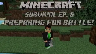 Preparing for Battle! Minecraft 1 8 Survival [Part 8]