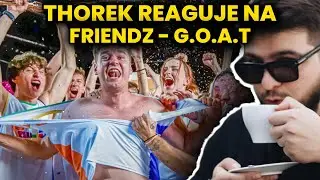 THOREK reaguje na FRIENDZ - G.O.A.T