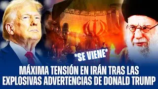 M&Aacute;XIMA TENSI&Oacute;N EN IR&Aacute;N TRAS LAS EXPLOSIVAS ADVERTENCIAS DE DONALD TRUMP