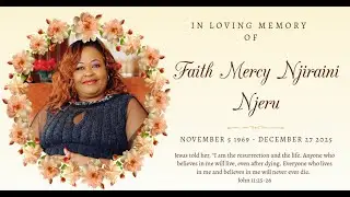 IN LOVING MEMORY OF FAITH MERCY NJIRAINI NJERU