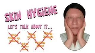 Why Skin Hygiene Matters (and How to Improve Yours)
