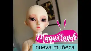 MAQUILLANDO NUEVA MUÑECA BJD