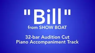 Show Boat: Bill (32-Bar Audition Cut) - Piano Accompaniment