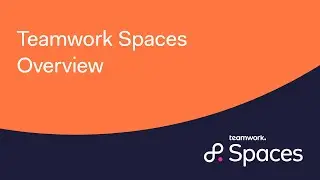Teamwork Spaces Overview