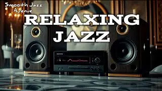 Smooth Jazz for Evening Coffee &ndash; Calm, Cozy & Relaxing