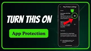 Google Play Protect & Android Security: Turn This On to Block Dangerous Apps!