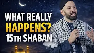 What Happens on the 15th Night of Sha‘ban Shab-e-Barat Explained by Sheikh Omar Suleiman #shaban 