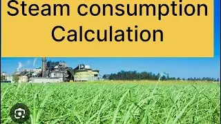 # sugar industry #Steam consumption calculation.
