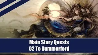★ Final Fantasy XIV ★ - To Summeford - Episode 2