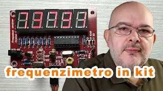 Costruiamo e proviamo insieme un frequenzimetro in kit
