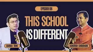 How One School Owner is Changing Indian Education | Podcast with Gaurav | Ashutosh Choudhari