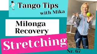Tango Tips with Mika Nr. 67: Stretching After Milonga