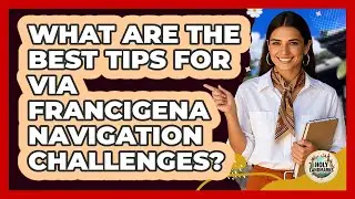 What Are The Best Tips For Via Francigena Navigation Challenges? - Holy Landmarks
