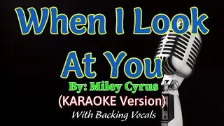 When I Look at You - Miley Cyrus (Karaoke Version) With Backing Vocals